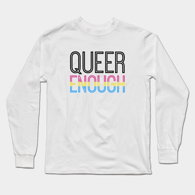 Pansexual pride - QUEER ENOUGH Long Sleeve T-Shirt by queerenough